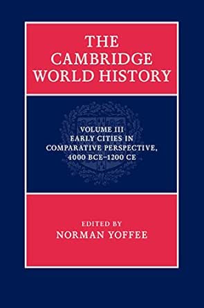 SALE The Cambridge World History Volume 3: Early Cities in Comparative Perspective, 4000 BCE–1200 CE