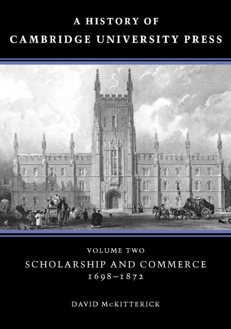 SALE A History of Cambridge University Press Volume 2: Scholarship and Commerce, 1698–1872