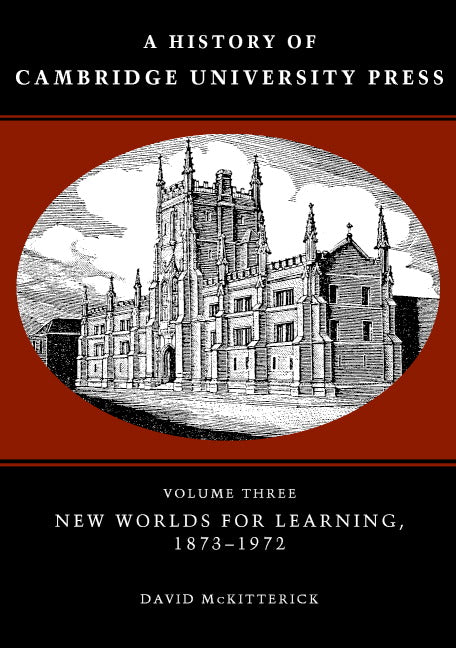 SALE A History of Cambridge University Press Volume 3: New Worlds for Learning, 1873–1972
