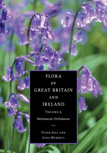 SALE Flora of Great Britain and Ireland Volume 5: Butomaceae - Orchidaceae