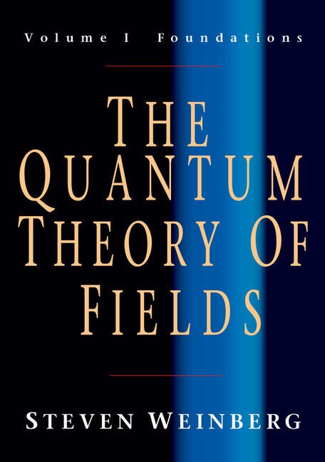 SALE The Quantum Theory of Fields Volume 1: Foundations
