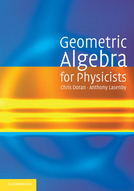Geometric Algebra for Physicists