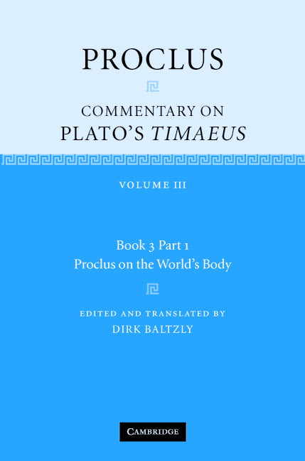 SALE Proclus: Commentary on Plato's Timaeus Volume 3: Book 3 Part 1: Proclus on the World's Body