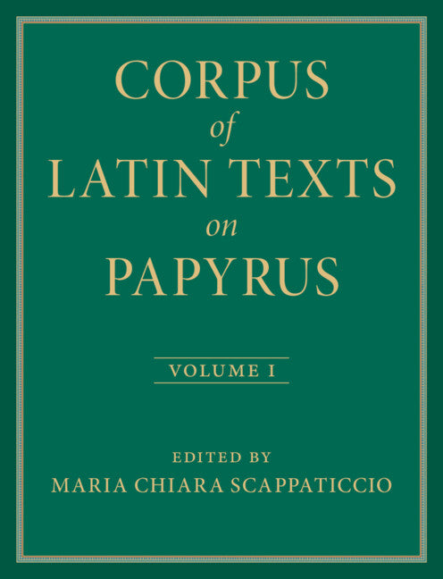 SALE Corpus of Latin Texts on Papyrus Volume 1: Introduction and Part I