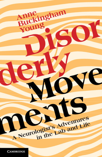 SALE Disorderly Movements: A Neurologist's Adventures in the Lab and Life