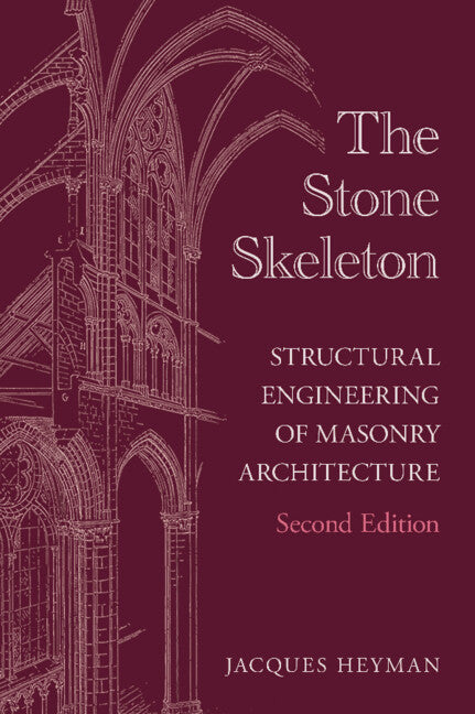 The Stone Skeleton: Structural Engineering of Masonry Architecture