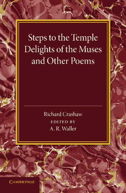 Richard Crashaw: 'Steps to the Temple', 'Delights of the Muses' and Other Poems