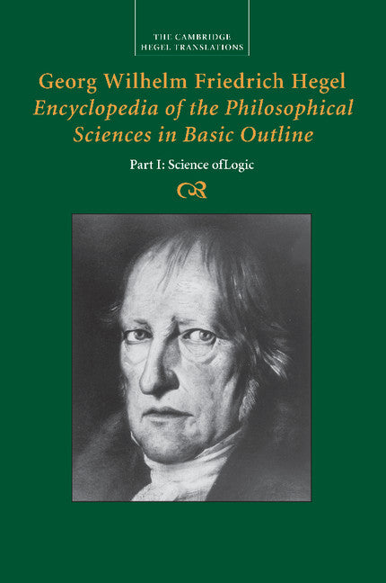 Georg Wilhelm Friedrich Hegel: Encyclopedia of the Philosophical Sciences in Basic Outline