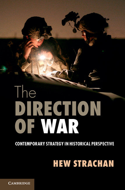 SALE The Direction of War: Contemporary Strategy in Historical Perspective