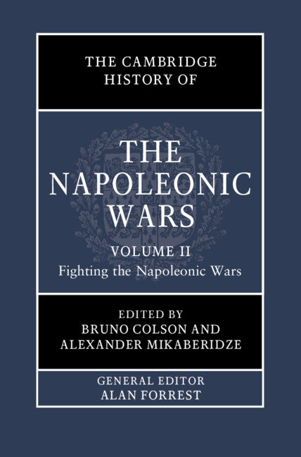 SALE The Cambridge History of Napoleonic Wars Volume 2: Fighting the Napoleonic Wars