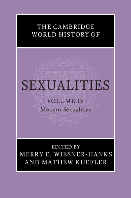 SALE The Cambridge World History of Sexualities Volume 4: Modern Sexualities
