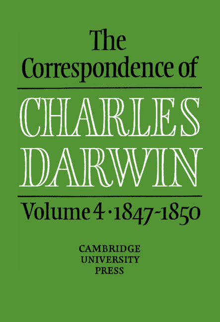 The Correspondence of Charles Darwin: Volume 4, 1847–1850