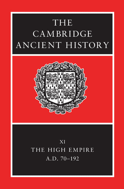 The Cambridge Ancient History: Volume 11, The High Empire, AD 70–192 2nd Edition
