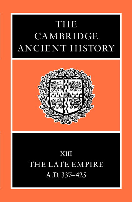 The Cambridge Ancient History: Volume 13, The Late Empire, AD 337–425
