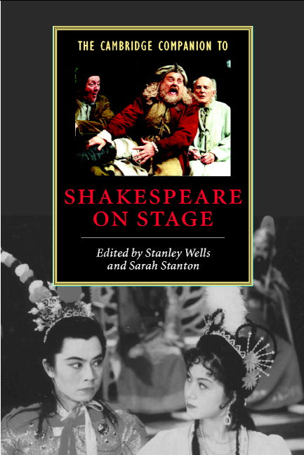 The Cambridge Companion to Shakespeare on Stage