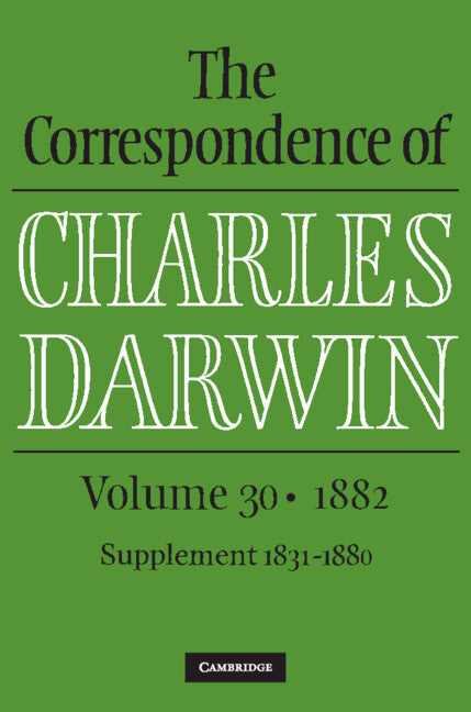 The Correspondence of Charles Darwin: Volume 30: 1882