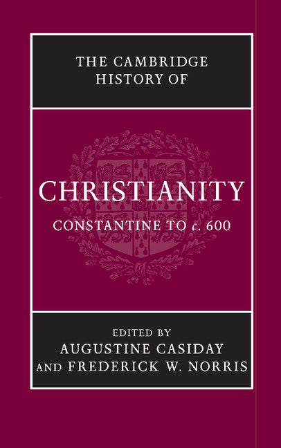The Cambridge History of Christianity: Constantine to c. 600