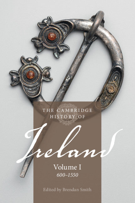 The Cambridge History of Ireland Volume 1
