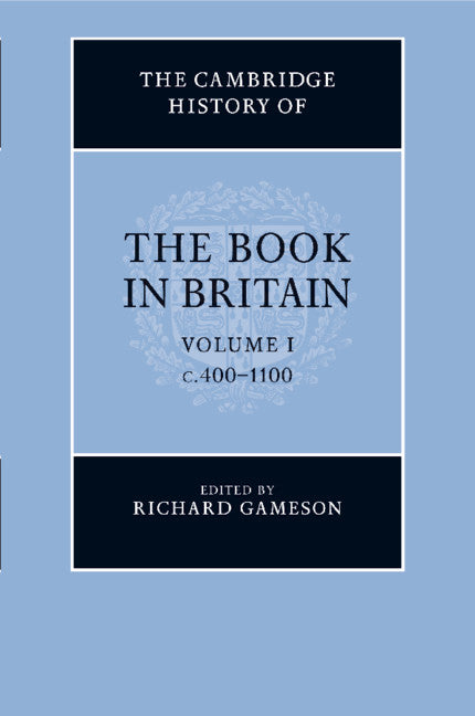 The Cambridge History of the Book in Britain Volume 1