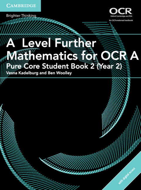 A Level Further Mathematics for OCR A Pure Core Student Book 2 (Year 2) with Digital Access (2 Years)
