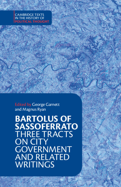 Bartolus of Sassoferrato Three Tracts on City Government and Related Writings