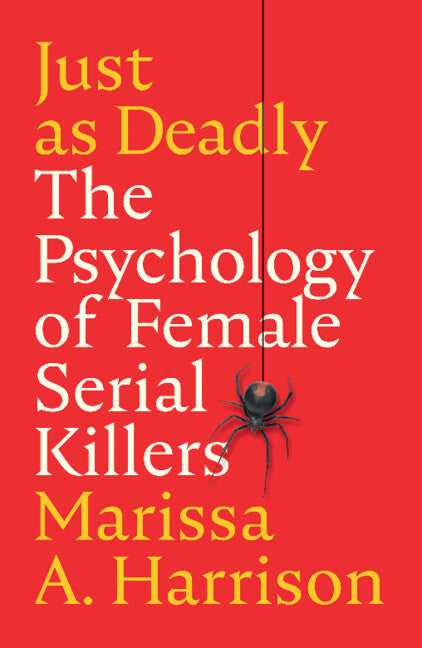 SALE Just as Deadly: The Psychology of Female Serial Killers