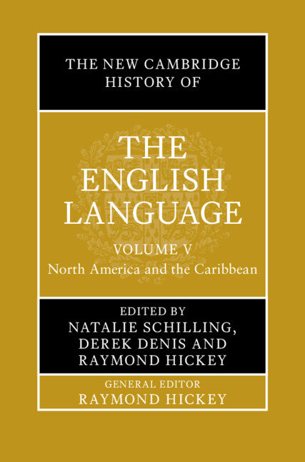 The New Cambridge History of the English Language  Volume 5: North America and the Caribbean