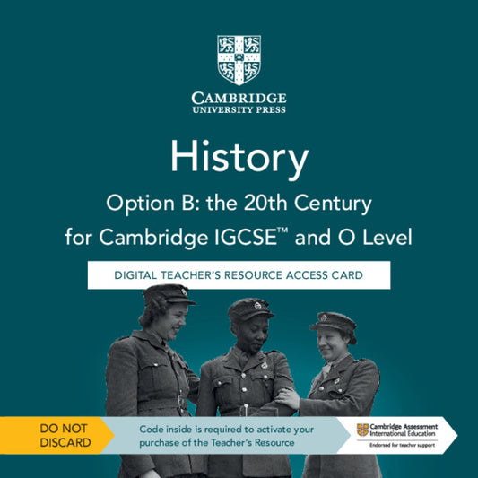 Cambridge IGCSE™ and O Level History Option B: the 20th Century Digital Teacher's Resource Access Card