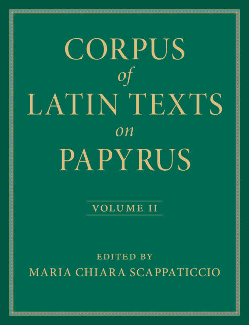 SALE Corpus of Latin Texts on Papyrus  Volume 2: Part II