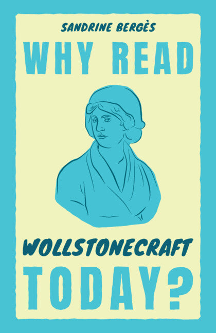 Why Read Wollstonecraft Today?