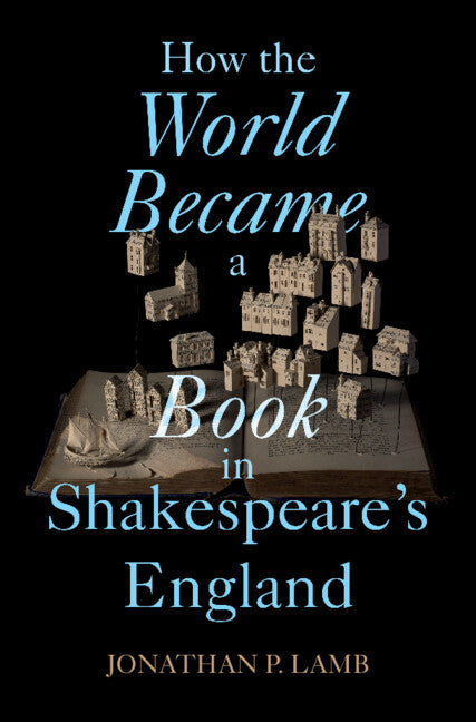 SALE How the World Became a Book in Shakespeare's England