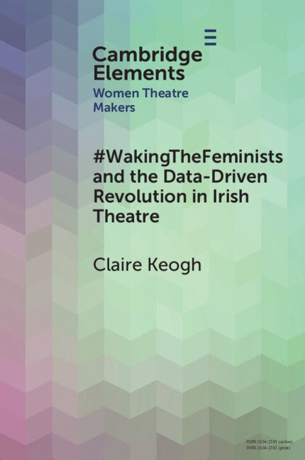 #WakingTheFeminists and the Data-Driven Revolution in Irish Theatre