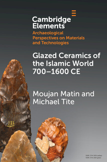 Glazed Ceramics of the Islamic World 700–1600 CE