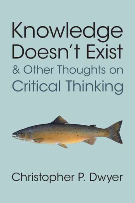 Knowledge Doesn't Exist and Other Thoughts on Critical Thinking