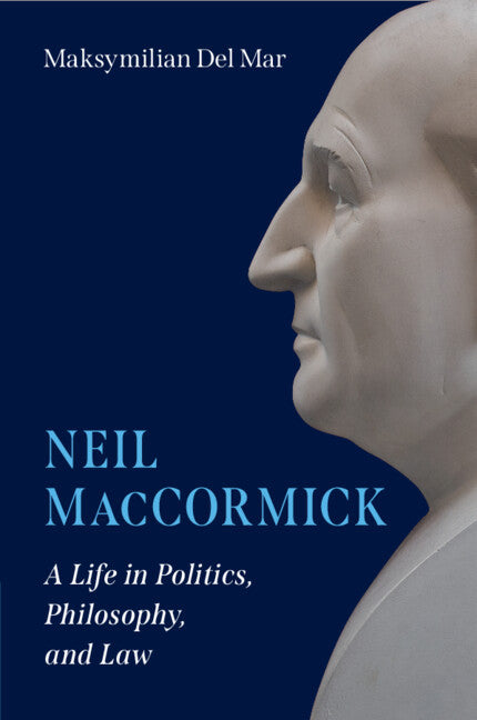 SALE Neil MacCormick A Life in Politics, Philosophy, and Law