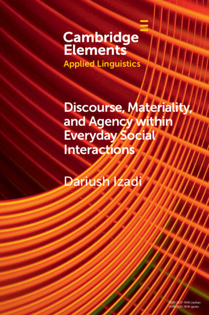 Discourse, Materiality, and Agency within Everyday Social Interactions
