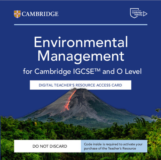 Cambridge IGCSE™ and O Level Environmental Management Digital Teacher's Resource Access Card