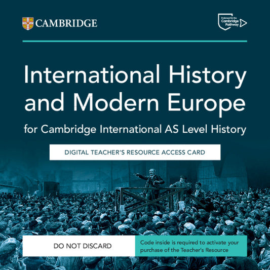 Cambridge International AS Level History International History 1870–1939 and Modern Europe 1774–1924 Digital Teacher's Resource Access Card