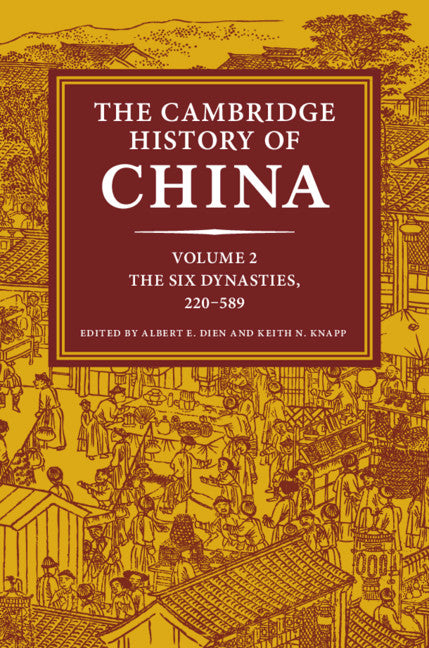 The Cambridge History of China Volume 2. The Six Dynasties, 220–589
