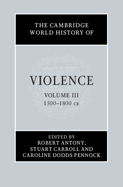 SALE The Cambridge World History of Violence: Volume 3, AD 1500–AD 1800