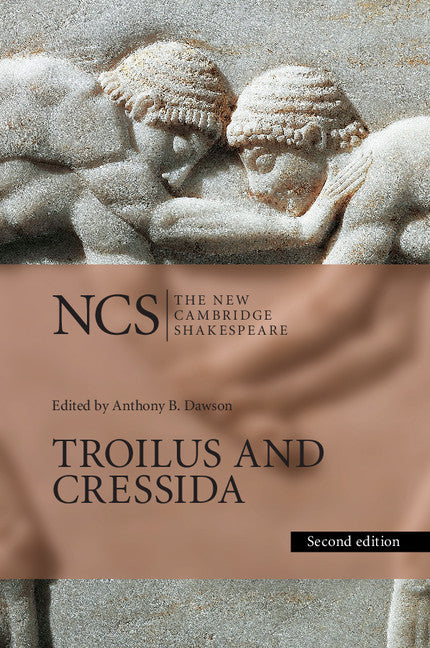 Troilus and Cressida: The New Cambridge Shakespeare