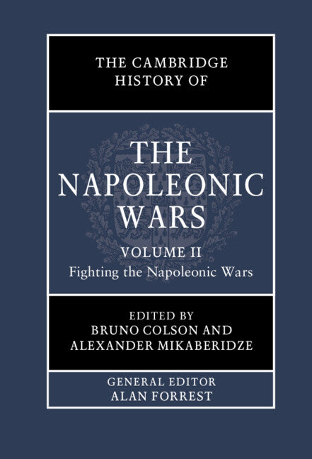 SALE The Cambridge History of Napoleonic Wars Volume 2: Fighting the Napoleonic Wars