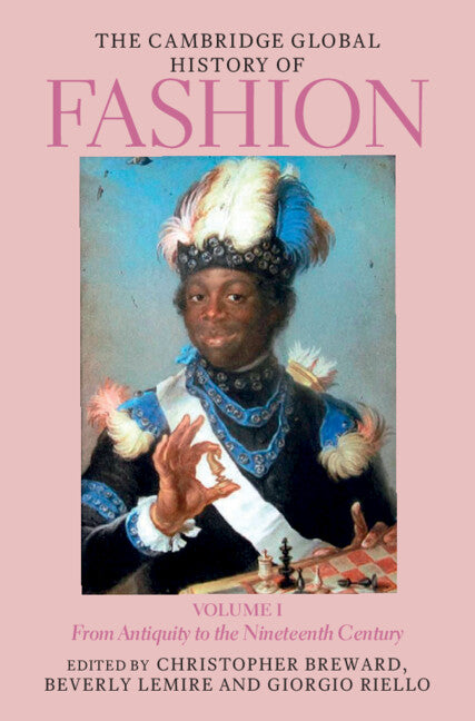 SALE The Cambridge Global History of Fashion From Antiquity to the Nineteenth Century Volume 1