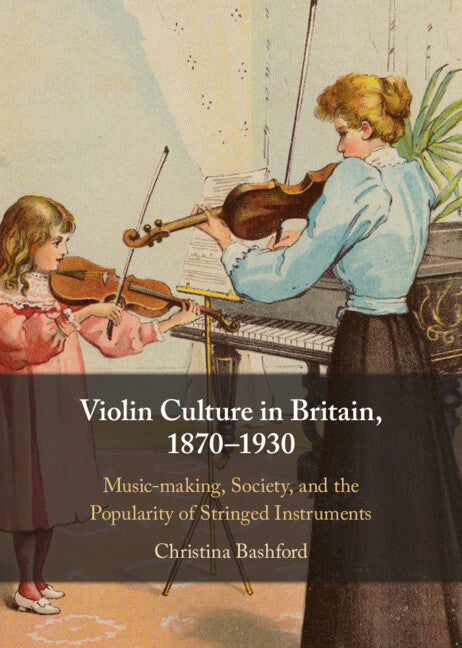Violin Culture in Britain, 1870–1930