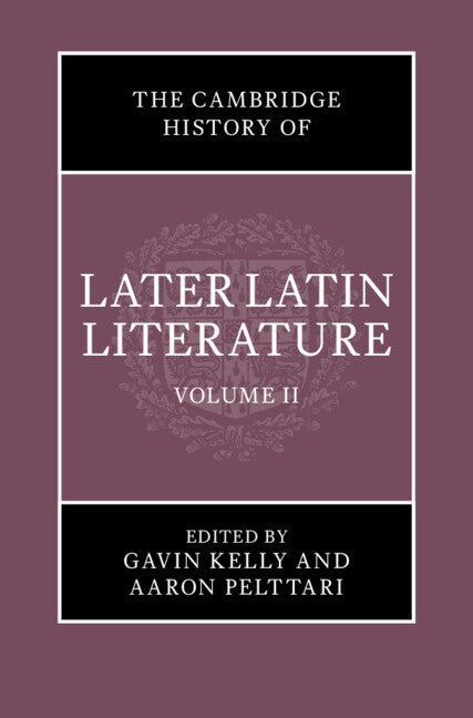 The Cambridge History of Later Latin Literature  Volume 2