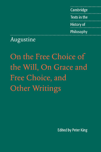 Augustine: On the Free Choice of the Will, On Grace and Free Choice, and Other Writings