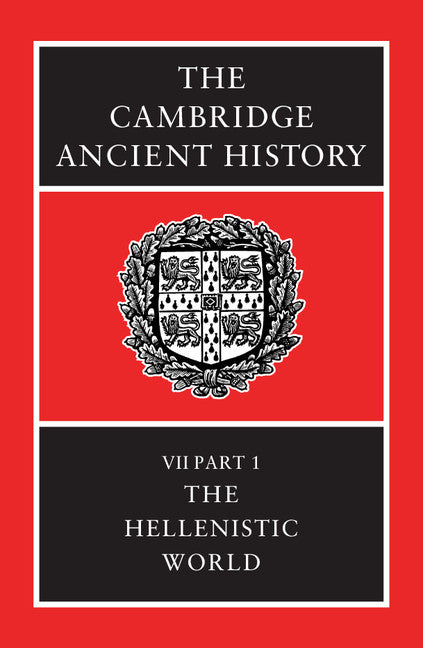 The Cambridge Ancient History: Volume 7, Part 1, The Hellenistic World 2nd Edition