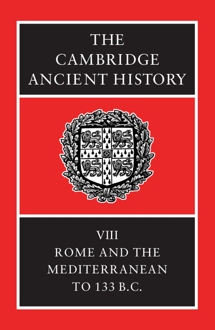 The Cambridge Ancient History: Volume 8, Rome and the Mediterranean to 133 BC 2nd Edition