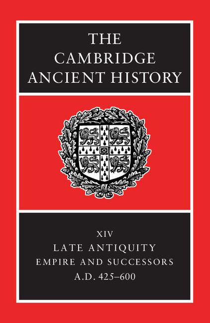 The Cambridge Ancient History: Volume 14, Late Antiquity: Empire and Successors, AD 425–600