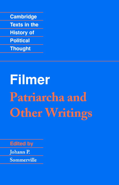Filmer: 'Patriarcha' and Other Writings